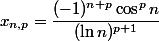 x_{n,p}=\dfrac{(-1)^{n+p}\cos^pn}{(\ln n)^{p+1}}